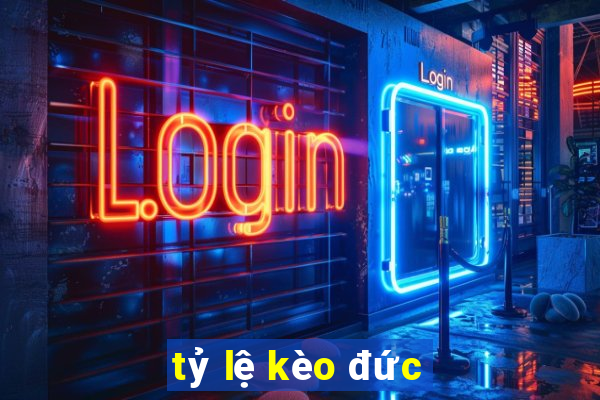 tỷ lệ kèo đức