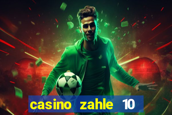 casino zahle 10 spiel mit 50