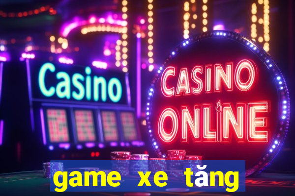 game xe tăng đại chiến