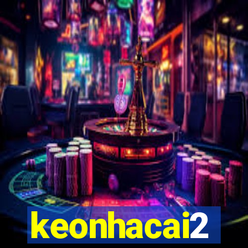 keonhacai2