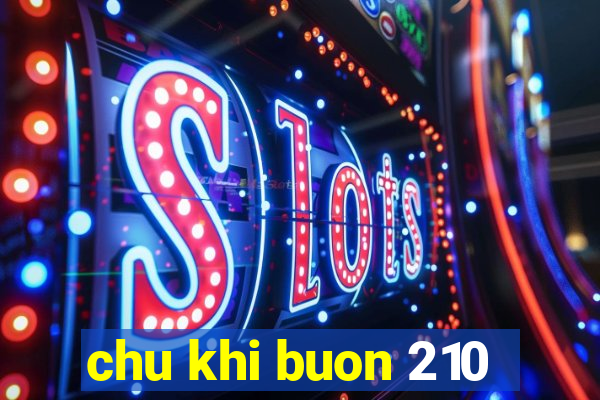 chu khi buon 210