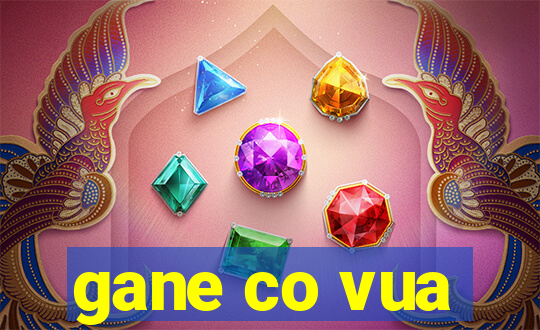 gane co vua