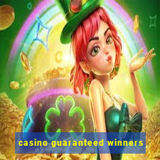 casino guaranteed winners