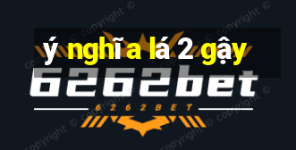 ý nghĩa lá 2 gậy