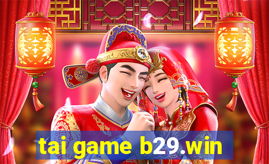 tai game b29.win