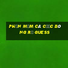 Phần mềm cá cược bóng rổ Guess