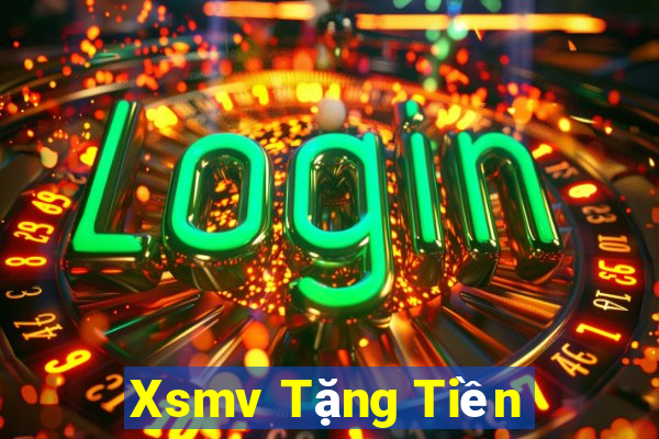 Xsmv Tặng Tiền