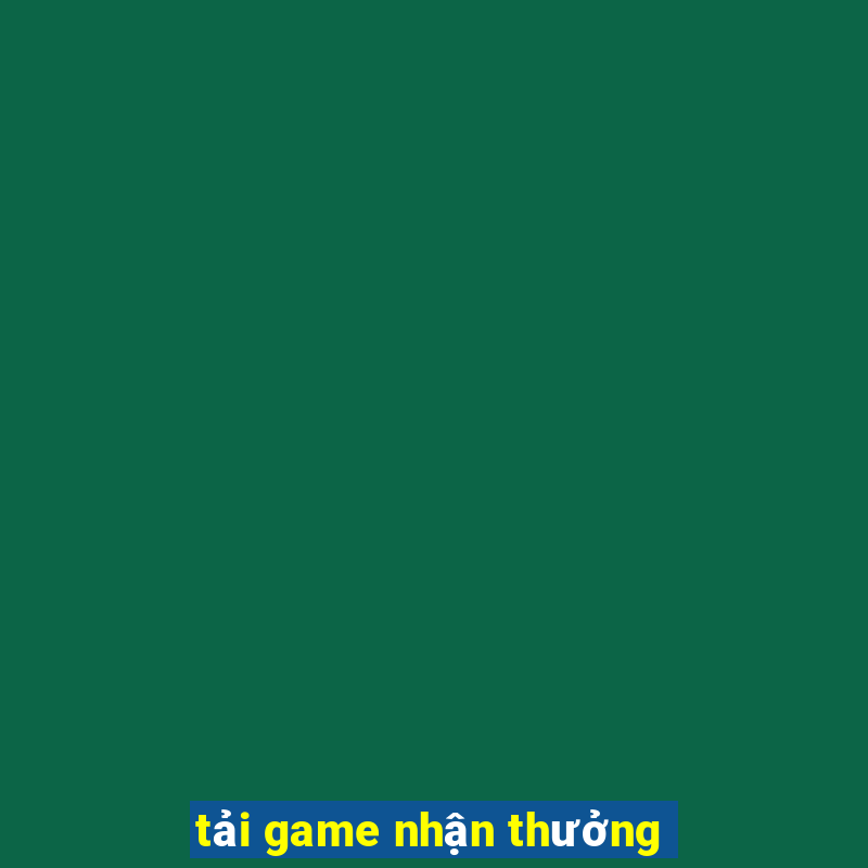 tải game nhận thưởng