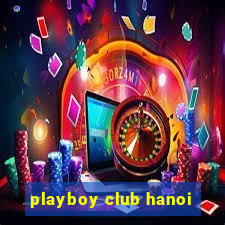 playboy club hanoi