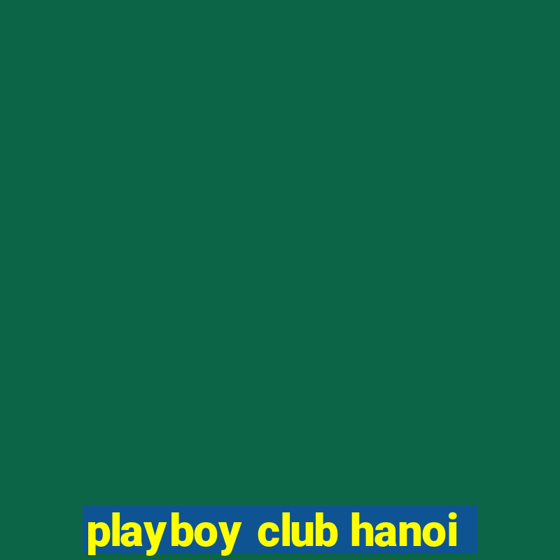 playboy club hanoi