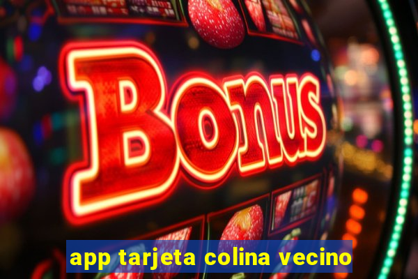 app tarjeta colina vecino