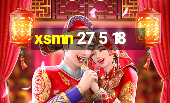 xsmn 27 5 18