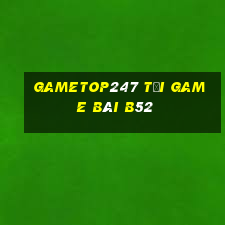 Gametop247 Tải Game Bài B52