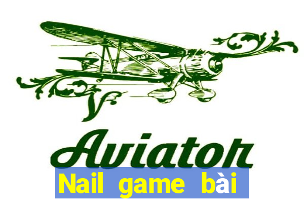 Nail game bài bắt đỏ ba