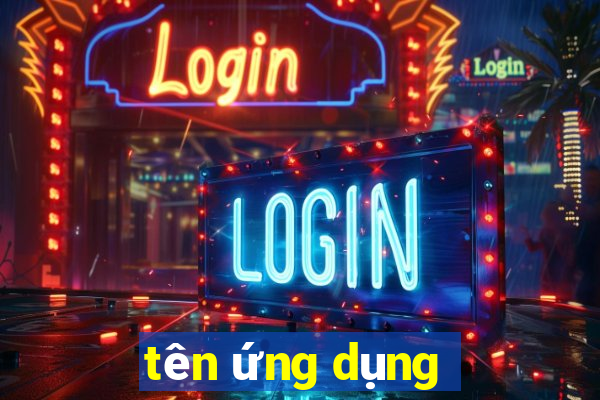 tên ứng dụng