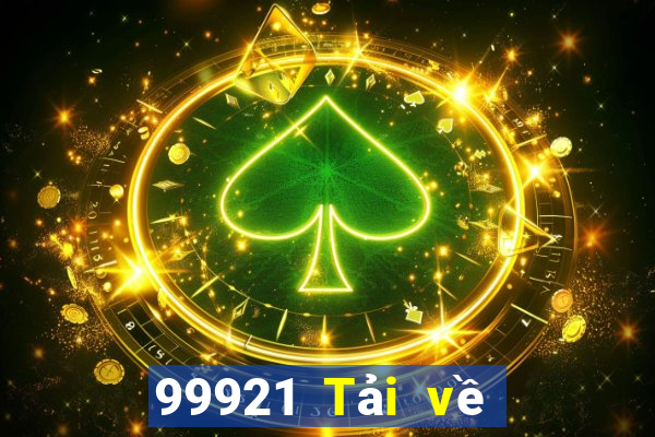 99921 Tải về trong thời gian