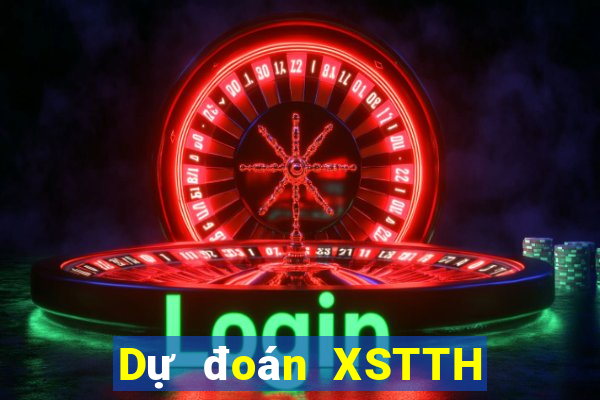 Dự đoán XSTTH ngày 30