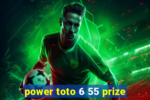 power toto 6 55 prize