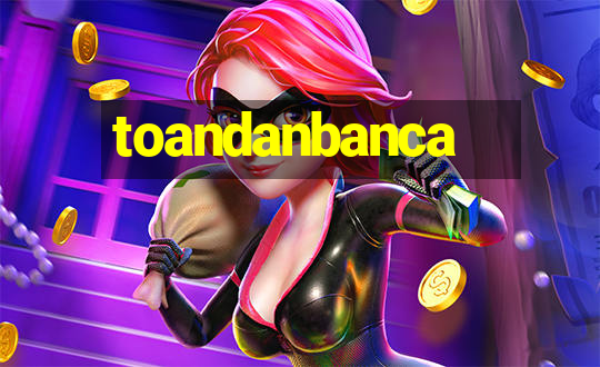 toandanbanca