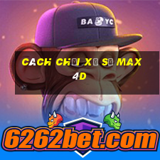 cách chơi xổ số max 4d