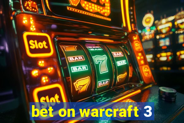 bet on warcraft 3