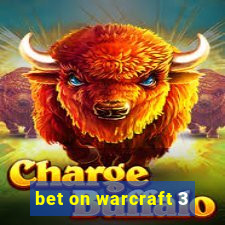 bet on warcraft 3