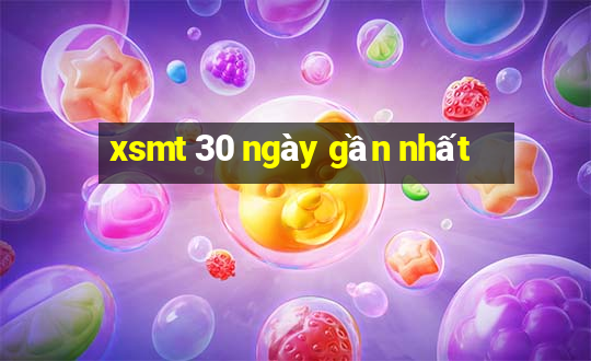 xsmt 30 ngày gần nhất