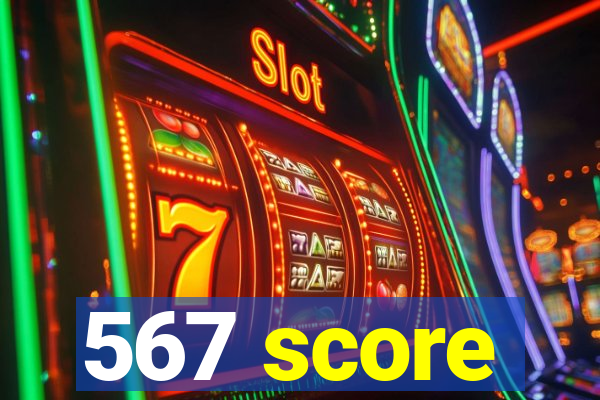 567 score