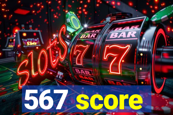 567 score