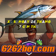 xổ số ngày 24 tháng 7 cần thơ