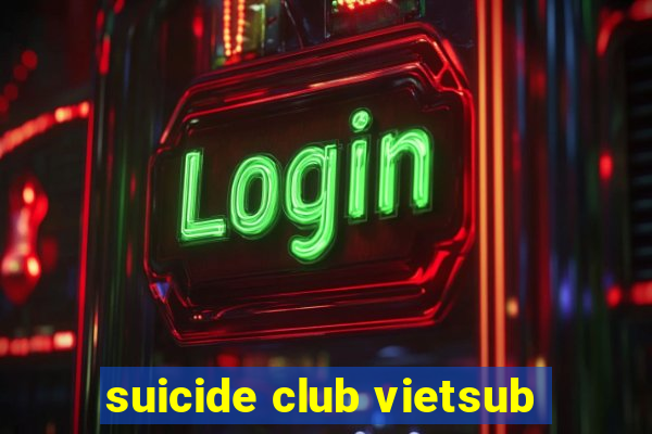 suicide club vietsub