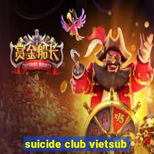 suicide club vietsub