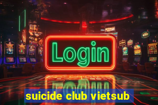 suicide club vietsub