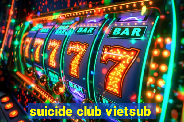 suicide club vietsub