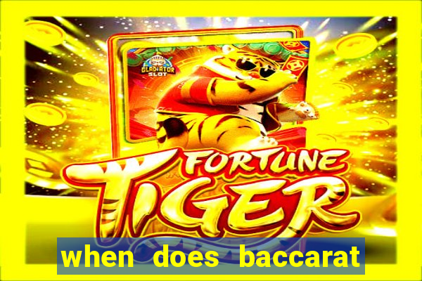 when does baccarat casino open