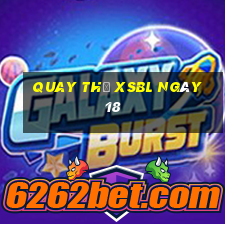 Quay thử XSBL ngày 18