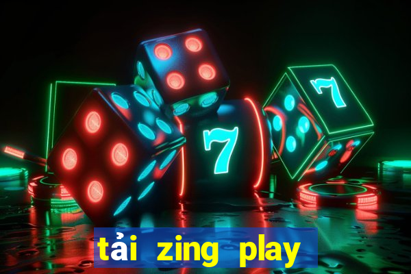 tải zing play về máy