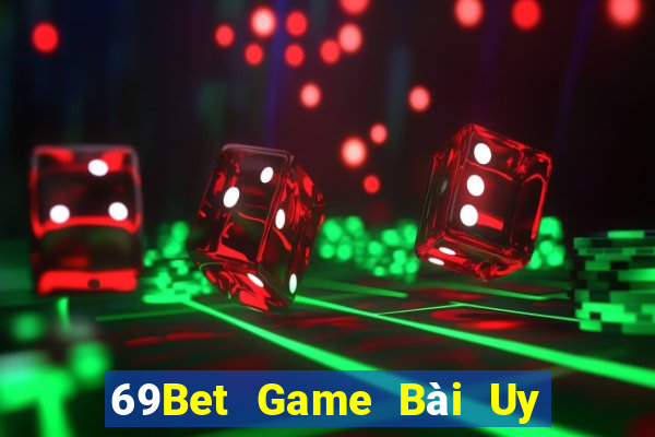 69Bet Game Bài Uy Tín Nhất 2022