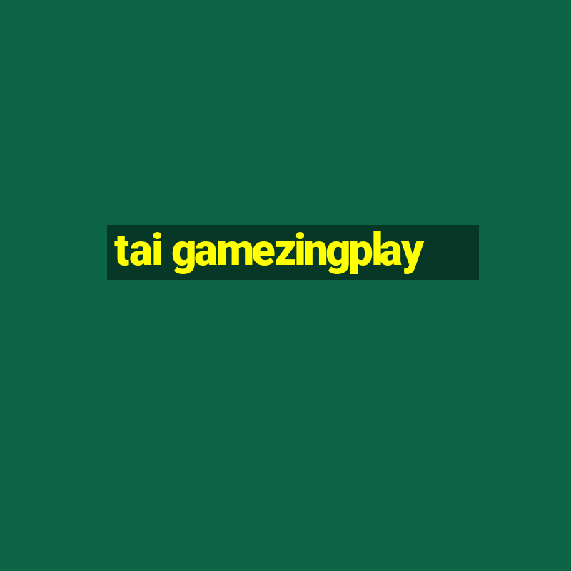 tai gamezingplay