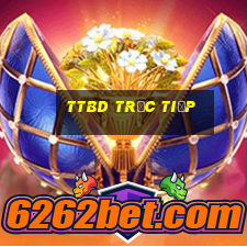 TTBD trực tiếp