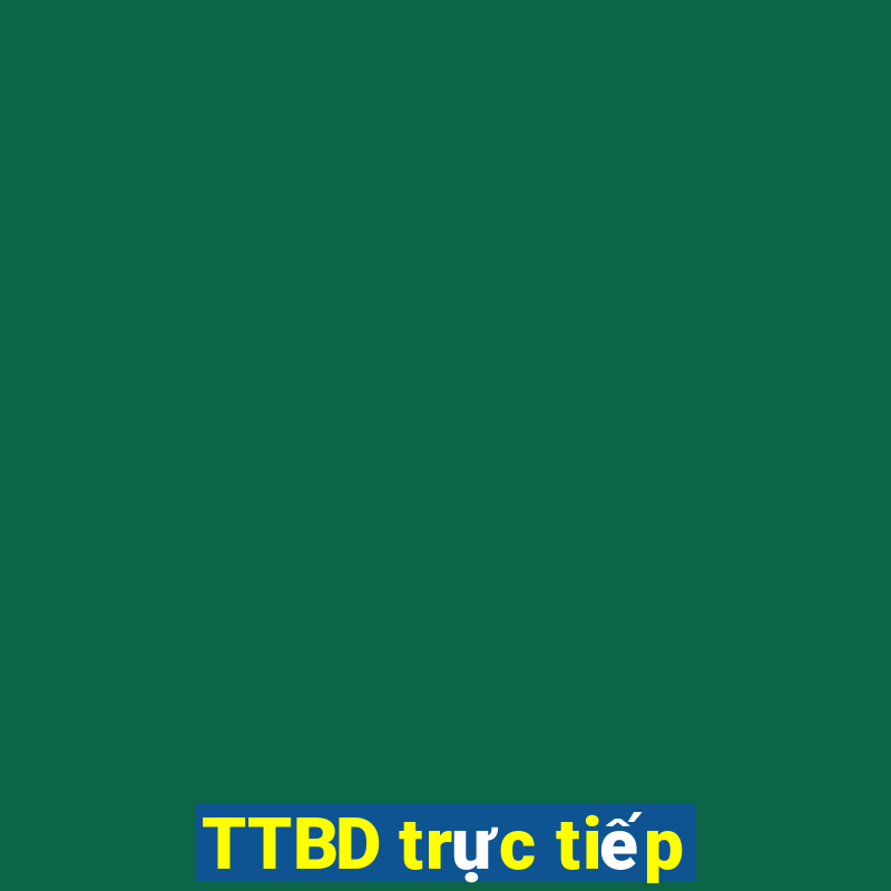 TTBD trực tiếp