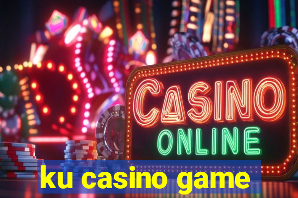 ku casino game