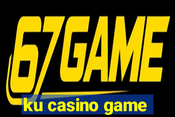 ku casino game