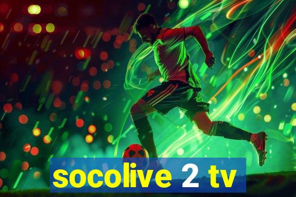 socolive 2 tv