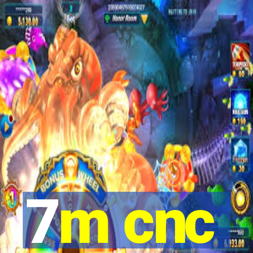 7m cnc