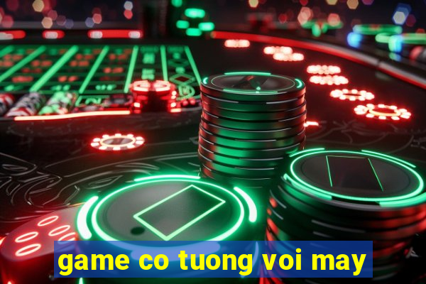 game co tuong voi may