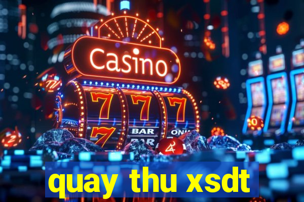 quay thu xsdt