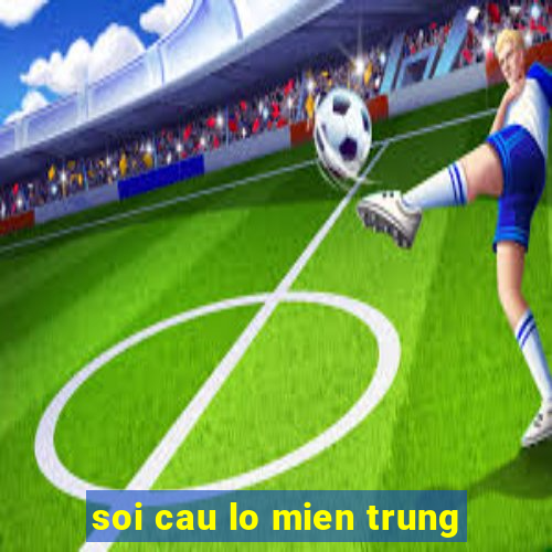 soi cau lo mien trung