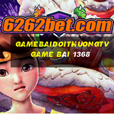 Gamebaidoithuongtv Game Bài 1368