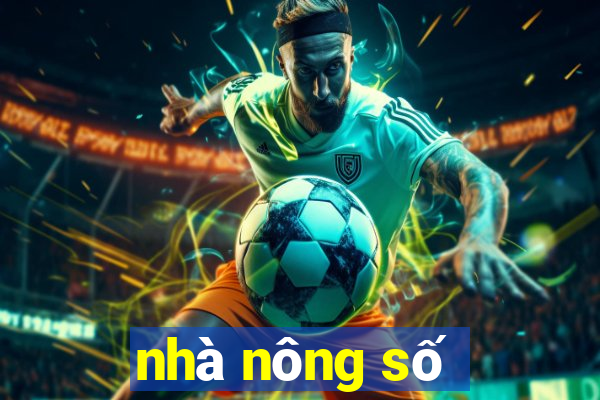 nhà nông số